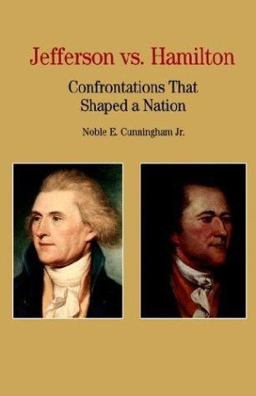 Jefferson vs. Hamilton Confrontations That Shaped a Nation  9780312085858 Front Cover