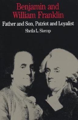 Benjamin and William Franklin Father and Son, Patriot and Loyalist  9780312086176 Front Cover