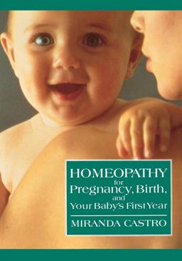 Homeopathy for Pregnancy, Birth, and Your Baby's First Year  9780312088095 Front Cover