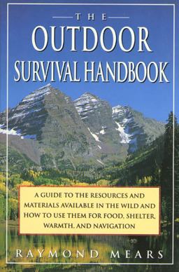 Outdoor Survival Handbook A Guide to the Resources and Material Available in the Wild and How to Use Them for Food, Shelter, Warmth, and Navigation  9780312093594 Front Cover