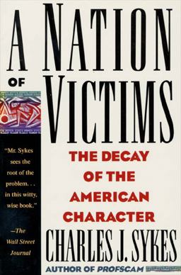 Nation of Victims The Decay of the American Character  9780312098827 Front Cover