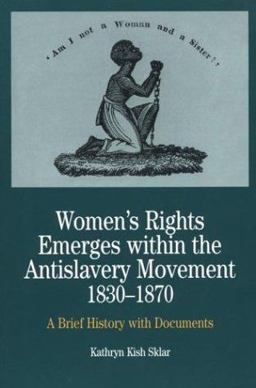 Women's Rights Emerges Within the Anti-Slavery Movement, 1830-1870 A Short History with Documents  9780312101442 Front Cover