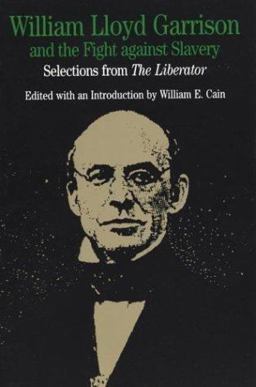 William Lloyd Garrison and the Fight Against Slavery Selections from the Liberator  9780312103866 Front Cover