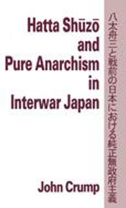 Hatta Shuzo and Pure Anarchism in Interwar Japan