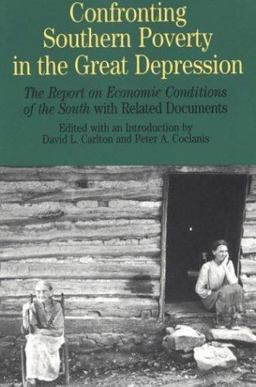 Confronting Southern Poverty in the Great Depression The Report on Economic Conditions of the South with Related Documents  9780312114978 Front Cover