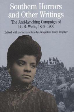 Southern Horrors and Other Writings The Anti-Lynching Campaign of Ida B. Wells, 1892-1900  9780312116958 Front Cover