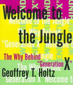 Welcome to the Jungle The Why Behind Generation X  9780312132101 Front Cover