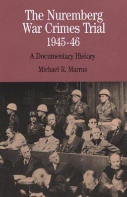 Nuremberg War Crimes Trial, 1945-46 A Documentary History  9780312136918 Front Cover
