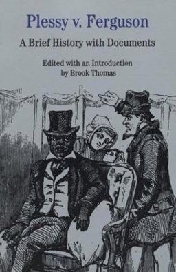 Plessy V. Ferguson A Brief History with Documents  9780312137434 Front Cover