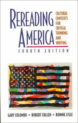 Rereading America Cultural Contexts for Critical Thinking and Writing 4th 9780312148379 Front Cover