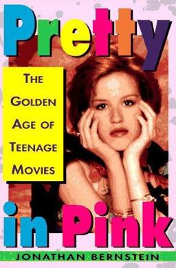 Pretty in Pink The Golden Age of Teenage Movies  9780312151942 Front Cover