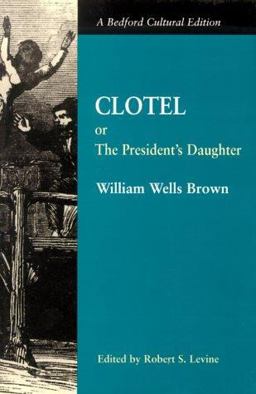 Clotel - Or, the President's Daughter Clotel - Or, the President's Daughter