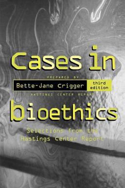 Cases in Bioethics Selections from the Hastings Center Report 3rd 9780312152697 Front Cover