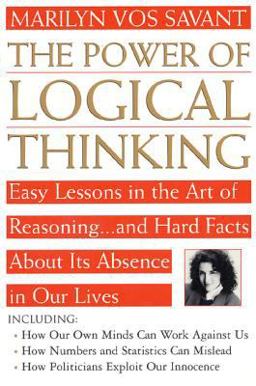 Power of Logical Thinking Easy Lessons in the Art of Reasoning... and Hard Facts about Its Absence in Our Lives 1st 9780312156275 Front Cover