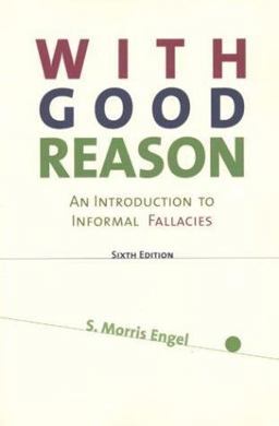 With Good Reason An Introduction to Informal Fallacies 6th 9780312157586 Front Cover