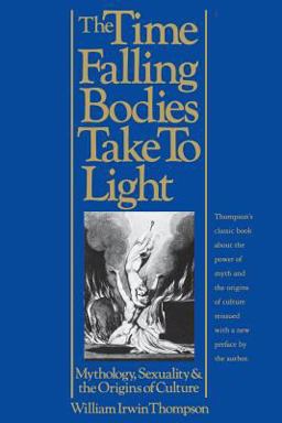 Time Falling Bodies Take to Light Mythology, Sexuality and the Origins of Culture 2nd 9780312160623 Front Cover