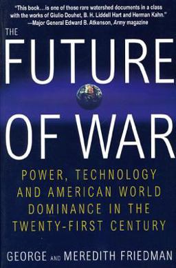 Future of War Power, Technology and American World Dominance in the Twenty-First Century  9780312181000 Front Cover
