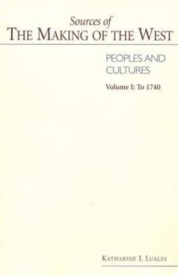 Sources of the Making of the West, Peoples and Cultures Sources of the Making of the West, Peoples and Cultures