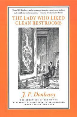 Lady Who Liked Clean Restrooms The Chronicle of One of the Strangest Stories Ever to Be Rumoured about Around New York  9780312187347 Front Cover