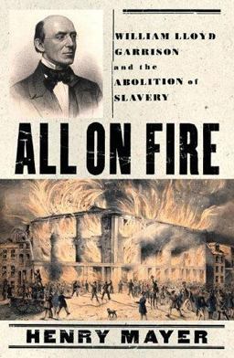All on Fire William Lloyd Garrison and the Abolition of American Slavery  9780312187408 Front Cover