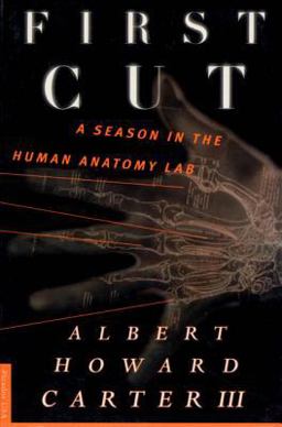 First Cut A Season in the Human Anatomy Lab 1st 9780312195465 Front Cover