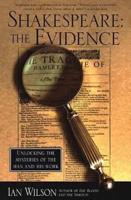 Shakespeare: the Evidence Unlocking the Mysteries of the Man and His Work 2nd 9780312200053 Front Cover