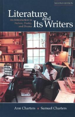 Literature and Its Writers An Introduction to Fiction, Poetry, and Drama 2nd 9780312209797 Front Cover
