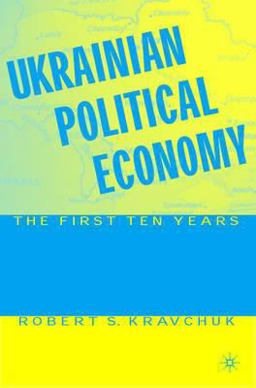 Ukrainian Political Economy The First Ten Years  9780312210342 Front Cover