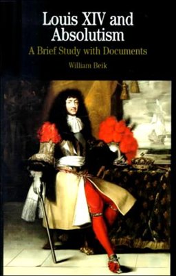 Louis XIV and Absolutism : A Brief Study with Documents  9780312227432 Front Cover