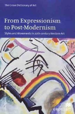 From Expressionism to Post-Modernism Styles and Movements 20TH Century