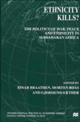 Ethnicity Kills? The Politics of War, Peace and Ethnicity in Sub-Saharan Africa  9780312229887 Front Cover