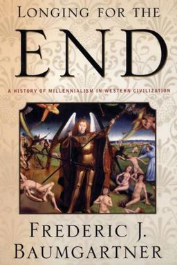 Longing for the End A History of Millennialism in Western Civilization  9780312238346 Front Cover
