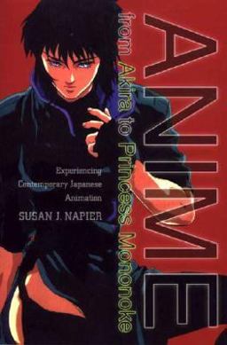 Anime From Akira to Princess Mononoke. Experiencing Contemporary  9780312238636 Front Cover