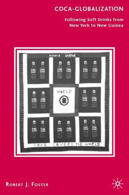 Coca-Globalization Following Soft Drinks from New York to New Guinea  9780312238711 Front Cover