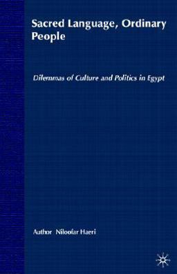 Sacred Language, Ordinary People Dilemmas of Culture and Politics in Egypt  9780312238971 Front Cover
