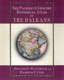 Palgrave Concise Historical Atlas of the Balkans  9780312239701 Front Cover