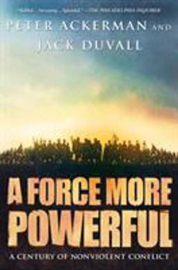 Force More Powerful A Century of Non-Violent Conflict  9780312240509 Front Cover