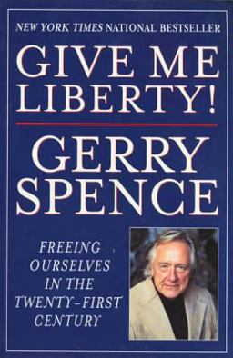 Give Me Liberty Freeing Ourselves in the Twenty-First Century  9780312245634 Front Cover