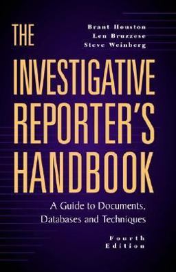 Investigative Reporter's Handbook A Guide to Documents, Databases and Techniques 4th 9780312248239 Front Cover