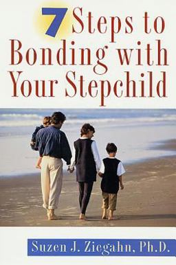 7 Steps to Bonding with Your Stepchild Practical Advice for Bonding with Your Stepchildren  9780312253653 Front Cover