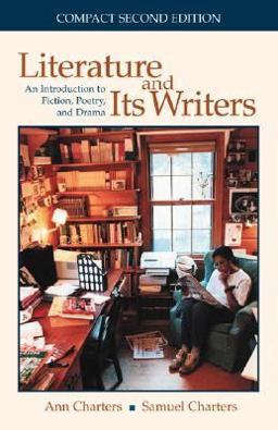 Literature and Its Writers : An Introduction to Fiction, Poetry, and Drama 2nd 9780312258702 Front Cover