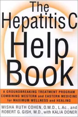Hepatitis C Help Book A Groundbreaking Treatment Program Combining Western and Eastern Medicine for Maximum Wellness and Healing  9780312263362 Front Cover