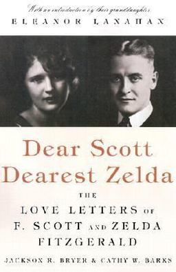 Dear Scott, Dear Zelda The Love Letters of F. Scott and Zelda Fitzgerald  9780312268756 Front Cover