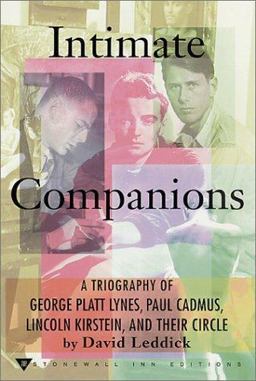 Intimate Companions A Triography of George Platt Lynes, Paul Cadmus, Lincoln Kirstein, and Their Circle  9780312271275 Front Cover