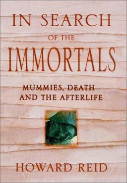In Search of the Immortals Mummies, Death and the Afterlife  9780312280062 Front Cover
