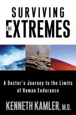 Surviving the Extremes A Doctor's Journey to the Limits of Human Endurance  9780312280772 Front Cover