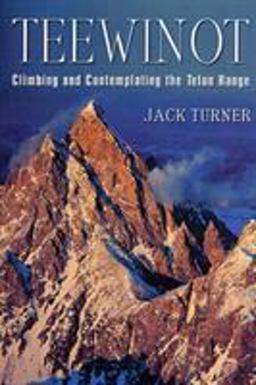 Teewinot Climbing and Contemplating the Teton Range  9780312284466 Front Cover