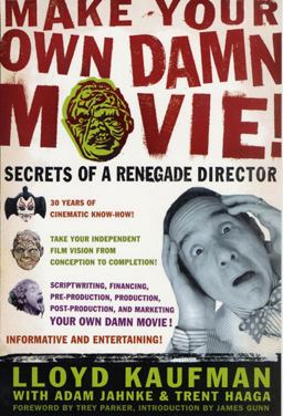 Make Your Own Damn Movie! Secrets of a Renegade Director  9780312288648 Front Cover