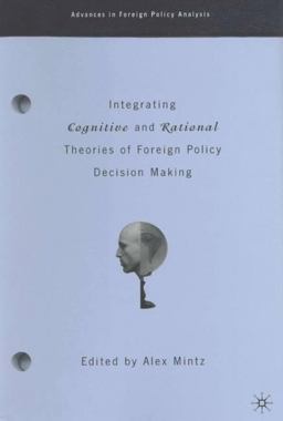 Integrating Cognitive and Rational Theories of Foreign Policy Decision Making  9780312294090 Front Cover