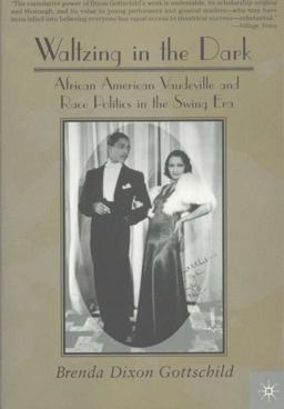 Waltzing in the Dark African American Vaudeville and Race Politics in the Swing Era  9780312294434 Front Cover